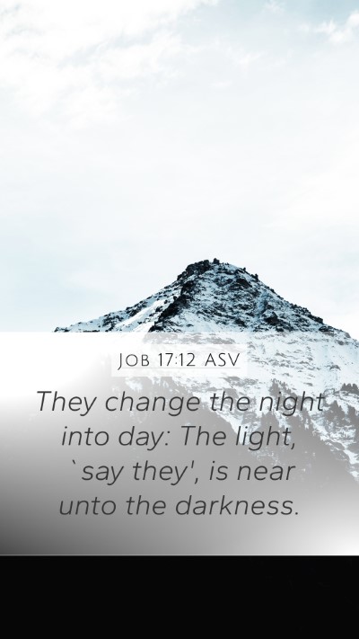 Job 17:12 ASV Bible Verse Image