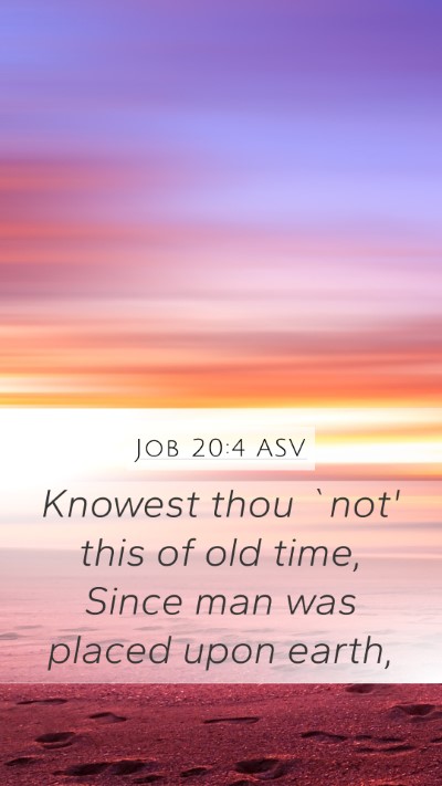 Job 20:4 ASV Mobile Phone Wallpaper - Knowest thou `not' this of old time, Since man - Mobile Bible Verse Wallpaper