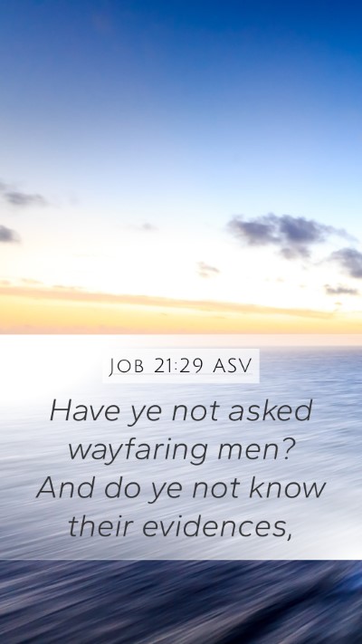 Job 21:29 ASV Mobile Phone Wallpaper - Have ye not asked wayfaring men? And do ye not - Mobile Bible Verse Wallpaper