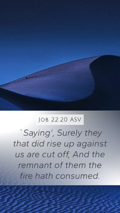 Job 22:20 ASV Mobile Phone Wallpaper - `Saying', Surely they that did rise up against us - Mobile Bible Verse Wallpaper