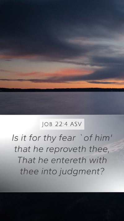 Job 22:4 ASV Mobile Phone Wallpaper - Is it for thy fear `of him' that he reproveth - Mobile Bible Verse Wallpaper