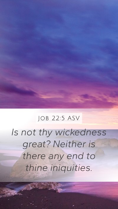 Job 22:5 ASV Mobile Phone Wallpaper - Is not thy wickedness great? Neither is there any - Mobile Bible Verse Wallpaper
