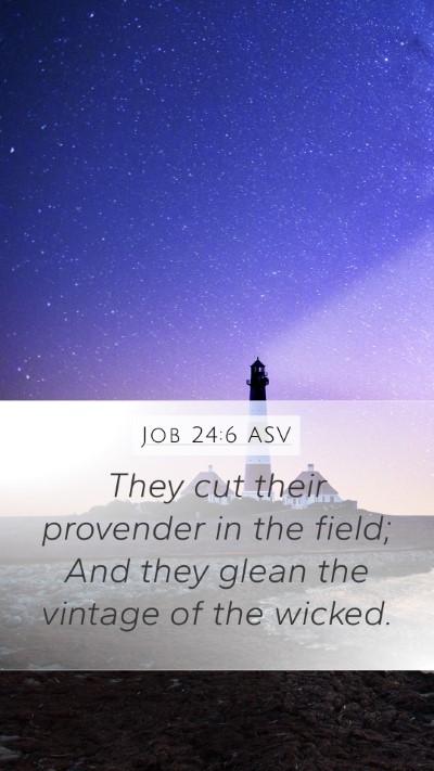 Job 24:6 ASV Mobile Phone Wallpaper - They cut their provender in the field; And they - Mobile Bible Verse Wallpaper