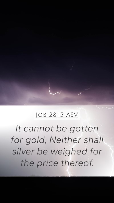 Job 28:15 ASV Mobile Phone Wallpaper - It cannot be gotten for gold, Neither shall - Mobile Bible Verse Wallpaper