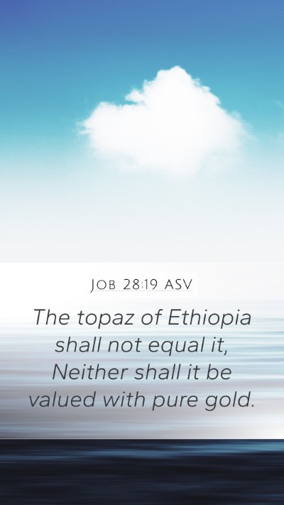 Job 28:19 ASV Mobile Phone Wallpaper - The topaz of Ethiopia shall not equal it, Neither - Mobile Bible Verse Wallpaper