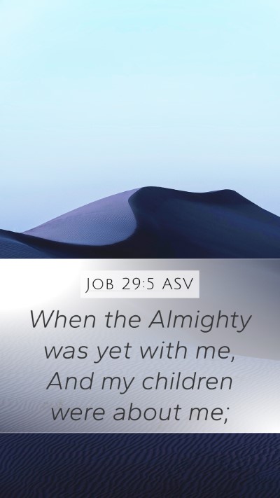 Job 29:5 ASV Mobile Phone Wallpaper - When the Almighty was yet with me, And my - Mobile Bible Verse Wallpaper