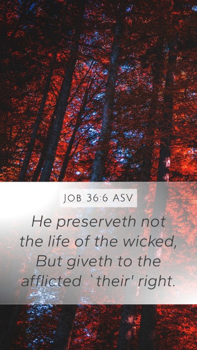 Job 36:6 ASV Mobile Phone Wallpaper - He preserveth not the life of the wicked, But - Mobile Bible Verse Wallpaper