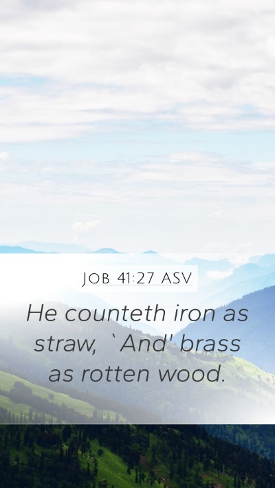 Job 41:27 ASV Mobile Phone Wallpaper - He counteth iron as straw, `And' brass as rotten - Mobile Bible Verse Wallpaper