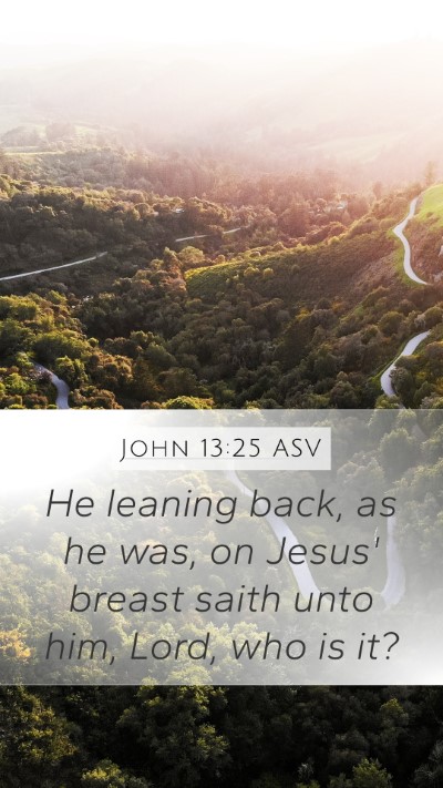 John 13:25 ASV Bible Verse Image