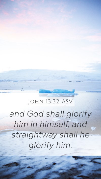 John 13:32 ASV Mobile Phone Wallpaper - and God shall glorify him in himself, and - Mobile Bible Verse Wallpaper
