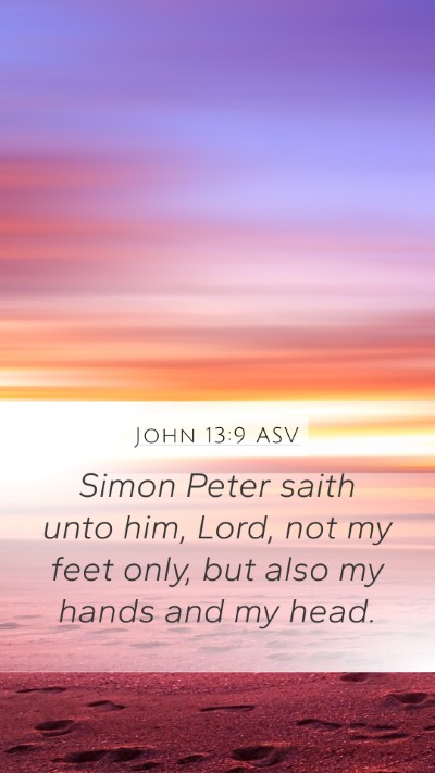 John 13:9 ASV Mobile Phone Wallpaper - Simon Peter saith unto him, Lord, not my feet - Mobile Bible Verse Wallpaper