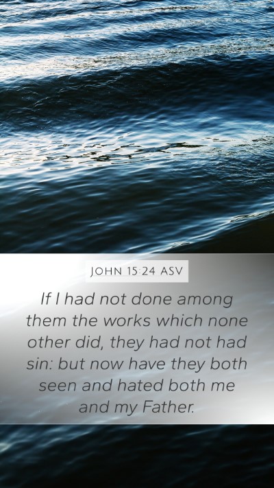 John 15:24 ASV Bible Verse Image
