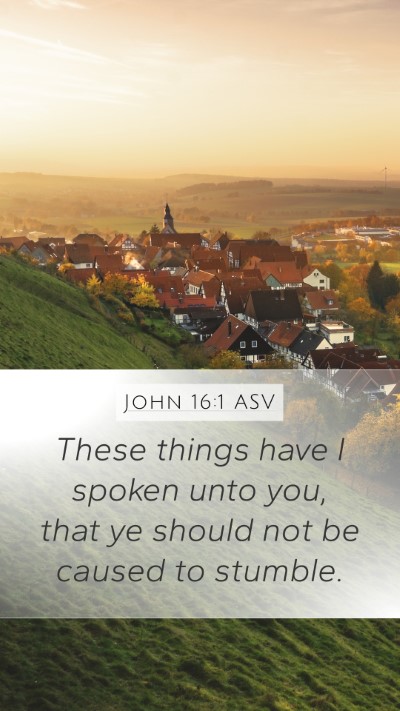 John 16:1 ASV Mobile Phone Wallpaper - These things have I spoken unto you, that ye - Mobile Bible Verse Wallpaper