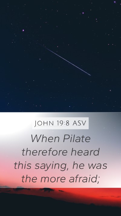 John 19:8 ASV Bible Verse Image