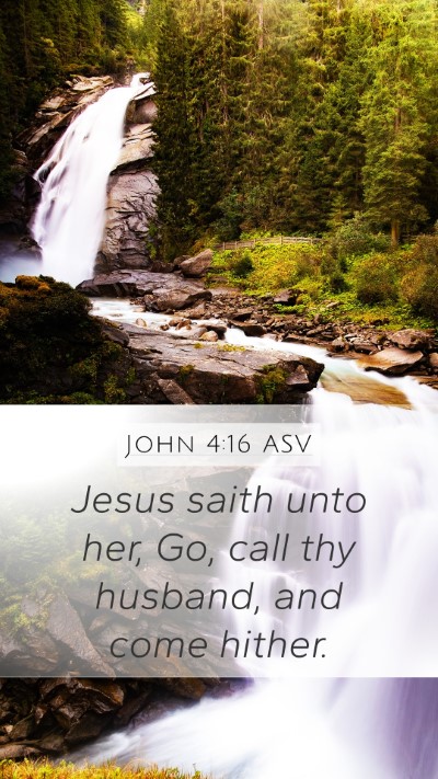 John 4:16 ASV Mobile Phone Wallpaper - Jesus saith unto her, Go, call thy husband, and - Mobile Bible Verse Wallpaper