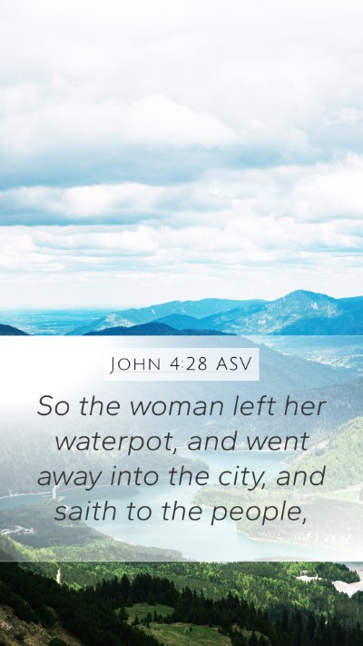 John 4:28 ASV Bible Verse Image