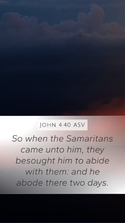 John 4:40 ASV Mobile Phone Wallpaper - So when the Samaritans came unto him, they - Mobile Bible Verse Wallpaper