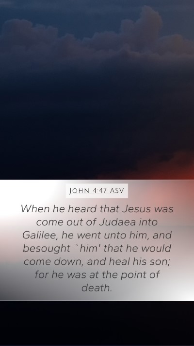 John 4:47 ASV Mobile Phone Wallpaper - When he heard that Jesus was come out of Judaea - Mobile Bible Verse Wallpaper
