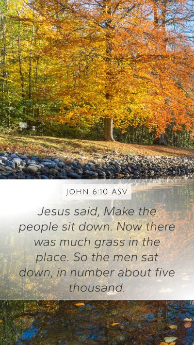 John 6:10 ASV Mobile Phone Wallpaper - Jesus said, Make the people sit down. Now there - Mobile Bible Verse Wallpaper
