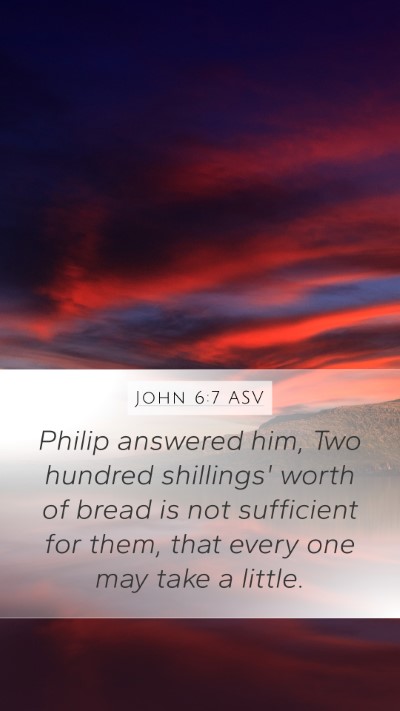 John 6:7 ASV Mobile Phone Wallpaper - Philip answered him, Two hundred shillings' worth - Mobile Bible Verse Wallpaper