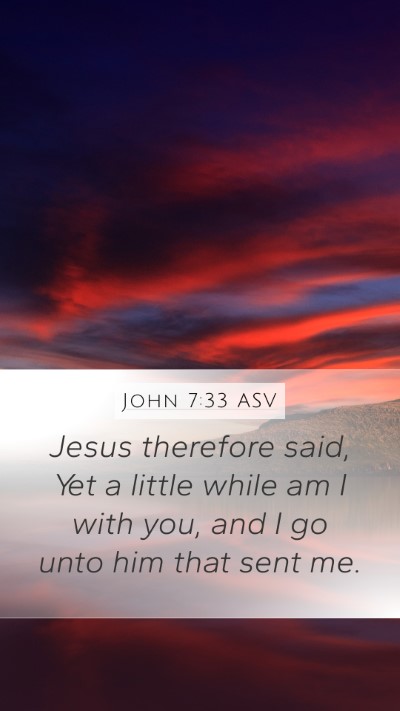 John 7:33 ASV Bible Verse Image