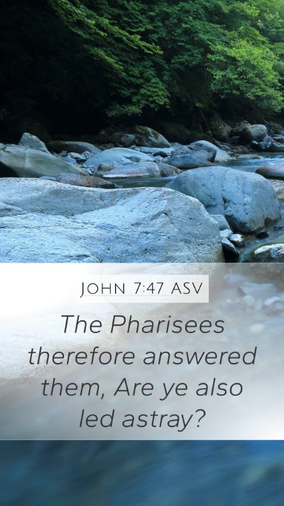 John 7:47 ASV Bible Verse Image