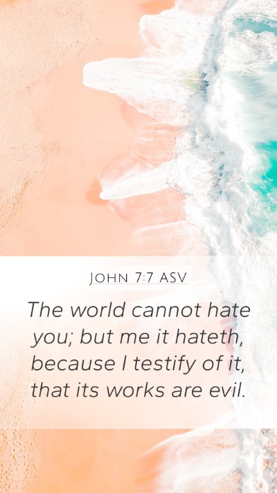 John 7:7 ASV Bible Verse Image