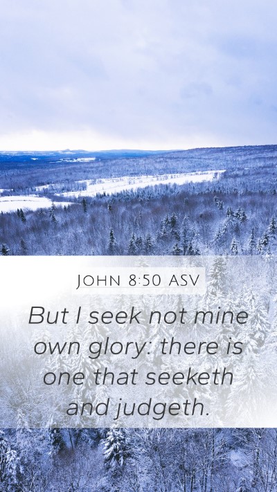 John 8:50 ASV Bible Verse Image