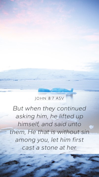 John 8:7 ASV Bible Verse Image