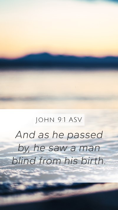 John 9:1 ASV Mobile Phone Wallpaper - And as he passed by, he saw a man blind from his - Mobile Bible Verse Wallpaper