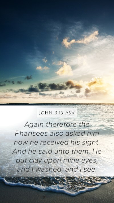 John 9:15 ASV Bible Verse Image