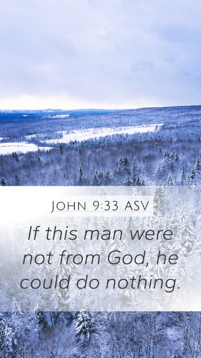John 9:33 ASV Mobile Phone Wallpaper - If this man were not from God, he could do - Mobile Bible Verse Wallpaper
