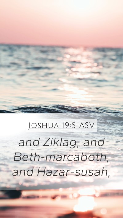 Joshua 19:5 ASV Mobile Phone Wallpaper - and Ziklag, and Beth-marcaboth, and - Mobile Bible Verse Wallpaper