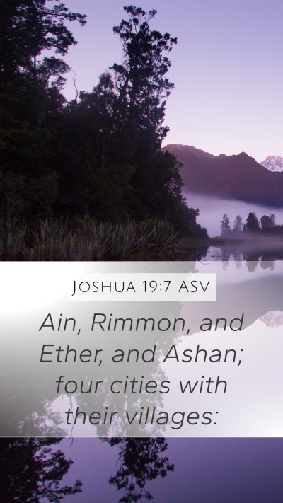 Joshua 19:7 ASV Mobile Phone Wallpaper - Ain, Rimmon, and Ether, and Ashan; four cities - Mobile Bible Verse Wallpaper