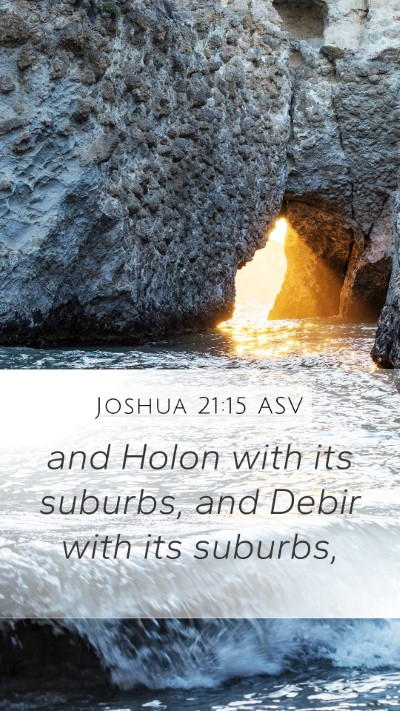 Joshua 21:15 ASV Mobile Phone Wallpaper - and Holon with its suburbs, and Debir with its - Mobile Bible Verse Wallpaper
