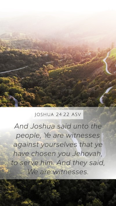 Joshua 24:22 ASV Mobile Phone Wallpaper - And Joshua said unto the people, Ye are witnesses - Mobile Bible Verse Wallpaper