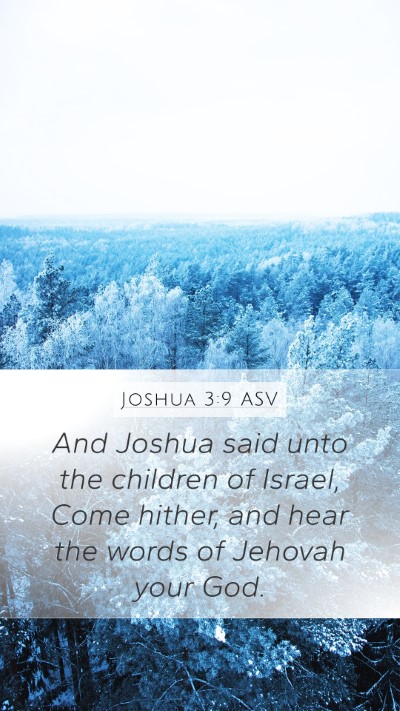 Joshua 3:9 ASV Mobile Phone Wallpaper - And Joshua said unto the children of Israel, Come - Mobile Bible Verse Wallpaper