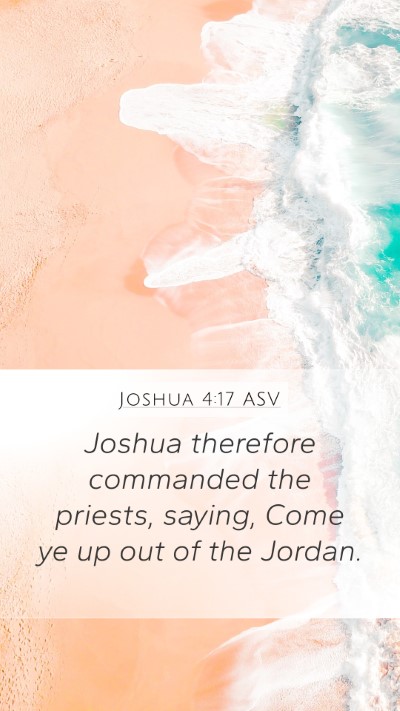 Joshua 4:17 ASV Mobile Phone Wallpaper - Joshua therefore commanded the priests, saying, - Mobile Bible Verse Wallpaper