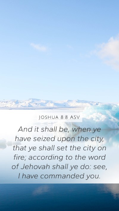 Joshua 8:8 ASV Mobile Phone Wallpaper - And it shall be, when ye have seized upon the - Mobile Bible Verse Wallpaper
