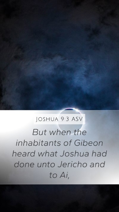 Joshua 9:3 ASV Mobile Phone Wallpaper - But when the inhabitants of Gibeon heard what - Mobile Bible Verse Wallpaper