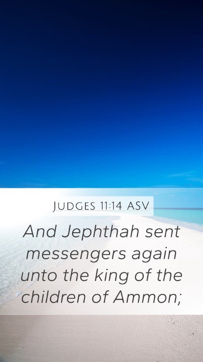 Judges 11:14 ASV Mobile Phone Wallpaper - And Jephthah sent messengers again unto the king - Mobile Bible Verse Wallpaper