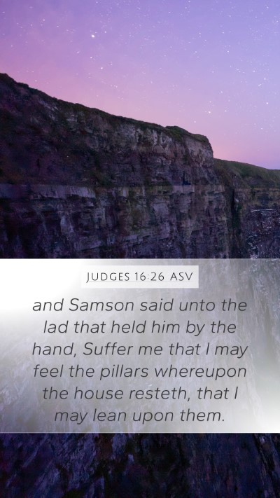 Judges 16:26 ASV Mobile Phone Wallpaper - and Samson said unto the lad that held him by the - Mobile Bible Verse Wallpaper