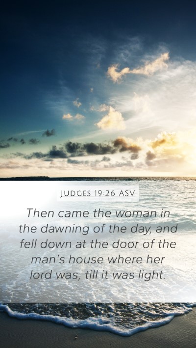 Judges 19:26 ASV Mobile Phone Wallpaper - Then came the woman in the dawning of the day, - Mobile Bible Verse Wallpaper