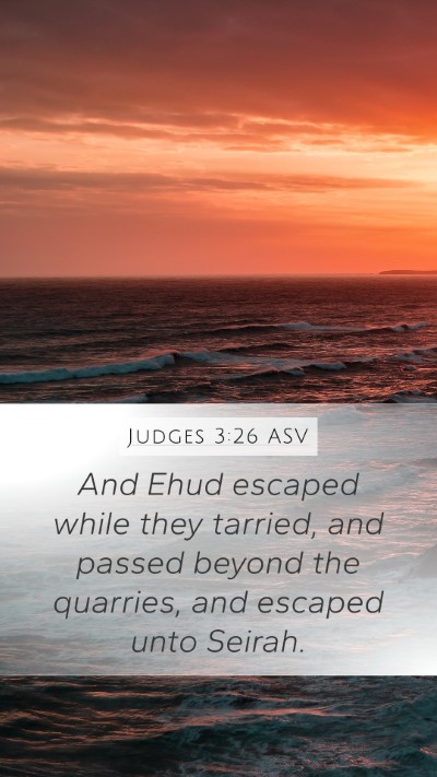 Judges 3:26 ASV Mobile Phone Wallpaper - And Ehud escaped while they tarried, and passed - Mobile Bible Verse Wallpaper