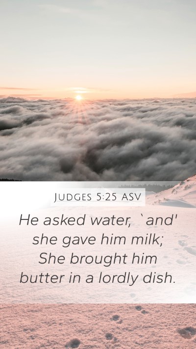 Judges 5:25 ASV Mobile Phone Wallpaper - He asked water, `and' she gave him milk; She - Mobile Bible Verse Wallpaper