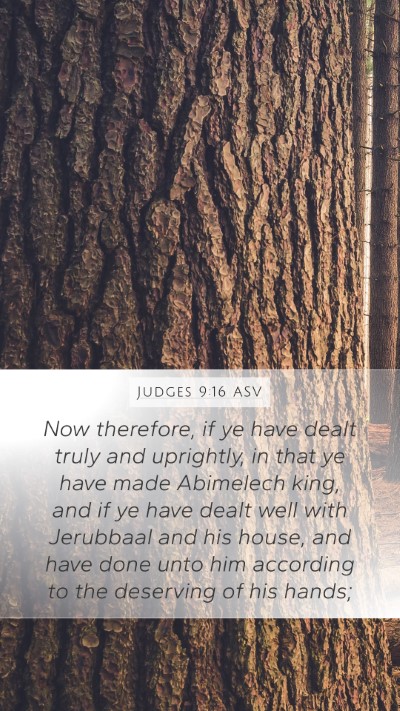 Judges 9:16 ASV Mobile Phone Wallpaper - Now therefore, if ye have dealt truly and - Mobile Bible Verse Wallpaper
