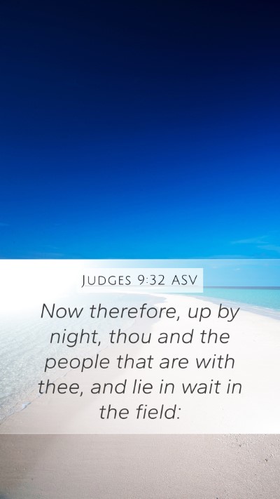 Judges 9:32 ASV Mobile Phone Wallpaper - Now therefore, up by night, thou and the people - Mobile Bible Verse Wallpaper