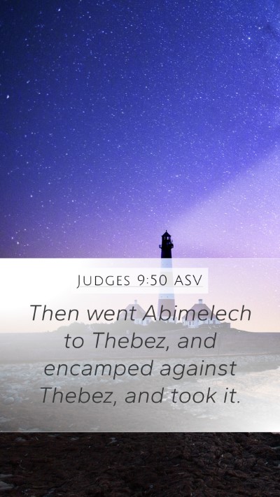 Judges 9:50 ASV Mobile Phone Wallpaper - Then went Abimelech to Thebez, and encamped - Mobile Bible Verse Wallpaper