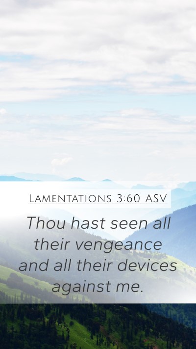 Lamentations 3:60 ASV Mobile Phone Wallpaper - Thou hast seen all their vengeance and all their - Mobile Bible Verse Wallpaper