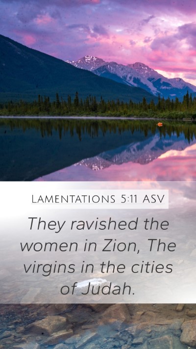 Lamentations 5:11 ASV Mobile Phone Wallpaper - They ravished the women in Zion, The virgins in - Mobile Bible Verse Wallpaper